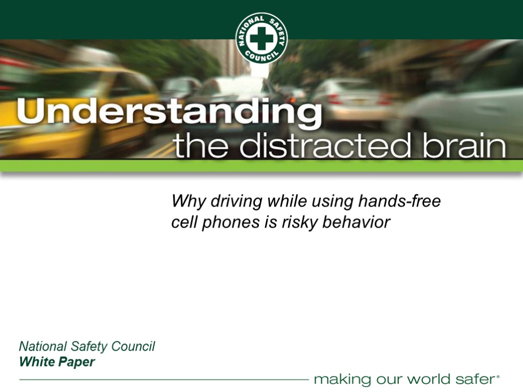 Why driving while using hands-free cell phones is risky behavior National Safety Council White